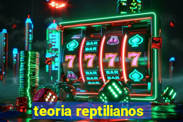 teoria reptilianos